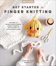 Get Started in Finger Knitting : Patterns And Instructions For Making Chunky Blankets, Cozy Pillows, And Cute Stuffies By Hand cover image cdn
