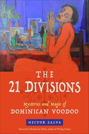 The 21 Divisions : Mysteries And Magic Of Dominican Voodoo cover image cdn