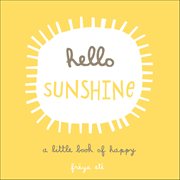 Hello Sunshine : A Little Book Of Happy cover image cdn