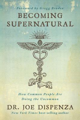 Becoming supernatural : how common people are doing the uncommon  cover image cdn