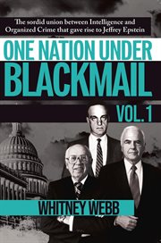 One Nation Under Blackmail - Volume 1 : The Sordid Union Between Intelligence And Crime That Gave Rise To Jeffrey Epstein cover image cdn