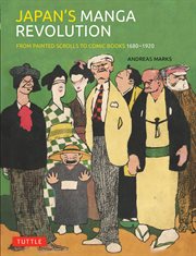 Japan's Manga Revolution : From Painted Scrolls To Comic Books 1680-1920 cover image cdn
