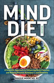 The MIND Diet : A Scientific Approach To Enhancing Brain Function And Helping Prevent Alzheimer's And Dementia cover image cdn