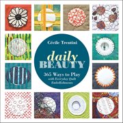 Daily Beauty : 365 Ways To Play With Everyday Quilt Embellishments cover image cdn