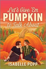 Let's Give 'Em Pumpkin to Talk About : A Spicy Fall Romance cover image cdn