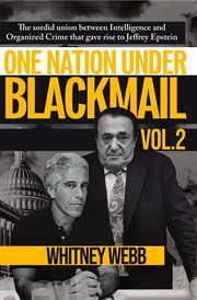 One Nation Under Blackmail - Volume 2 : The Sordid Union Between Intelligence And Organized Crime That Gave Rise To Jeffrey Epstein cover image cdn