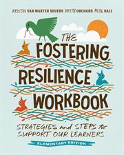 The Fostering Resilience Workbook : Strategies And Steps To Support Our Learners, Elementary Edition cover image cdn