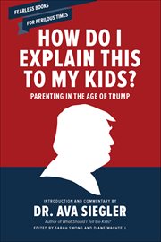 How Do I Explain This to My Kids? : Parenting In The Age Of Trump cover image cdn