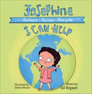 Josephine: I Can Help : Reduce, Reuse, Recycle cover image cdn