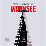 Wannsee : The Road to the Final Solution cover image cdn