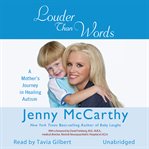 Louder Than Words : A Mother's Journey in Healing Autism cover image cdn