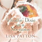 Whistlin' Dixie in a Nor'easter cover image cdn