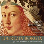 Lucrezia Borgia : Life, Love, and Death in Renaissance Italy cover image cdn