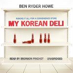 My Korean Deli : Risking It All for a Convenience Store cover image cdn