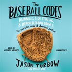 The Baseball Codes : Beanballs, Sign Stealing, and Bench-Clearing Brawls: The Unwritten Rules of America's Pastime cover image cdn