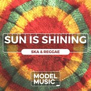 Sun Is Shining - Sunny Ska & Reggae cover image cdn