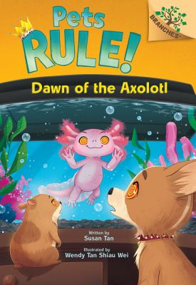 Dawn of the Axolotl: A Branches Book (Pets Rule! #9): Volume 9 cover image cdn
