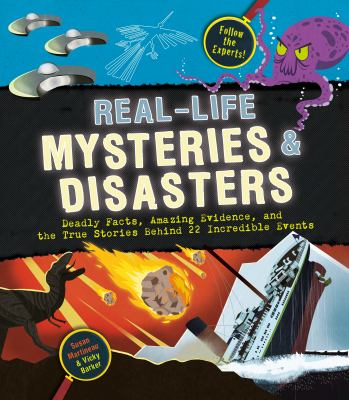 Real-Life Mysteries & Disasters: Deadly Facts, Amazing Evidence, and the True Stories Behind 22 Incredible Events cover image cdn