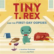Tiny T. Rex and the First-Day Oopsies : (a Back-to-school Book) cover image cdn