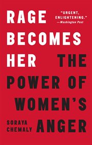 Rage Becomes Her : The Power of Women's Anger cover image cdn