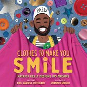 Clothes to Make You Smile : Patrick Kelly Designs His Dreams cover image cdn