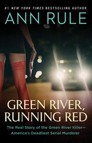 Green River, Running Red : The Real Story of the Green River Killer--America's Deadliest Serial Murderer cover image cdn