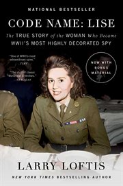 Code Name: Lise : The True Story of the Woman Who Became WWII's Most Highly Decorated Spy cover image cdn