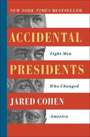 Accidental Presidents : Eight Men Who Changed America cover image cdn