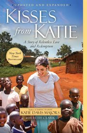 Kisses From Katie : A Story of Relentless Love and Redemption cover image cdn