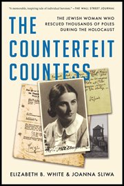 The Counterfeit Countess : The Jewish Woman Who Rescued Thousands of Poles During the Holocaust cover image cdn
