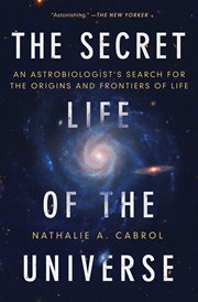 The Secret Life of the Universe : An Astrobiologist's Search for the Origins and Frontiers of Life cover image cdn