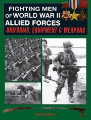 Fighting Men of World War II: Allied Forces : Uniforms, Equipment, And Weapons cover image cdn