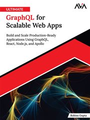 Ultimate GraphQL for Scalable Web Apps : Build and Scale Production-Ready Applications Using GraphQL, React, Node.js, and Apollo (English Edi cover image cdn
