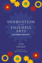 Innovation in the Ensemble Arts : Sustaining Creativity cover image cdn