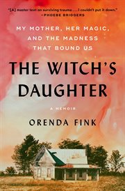 The Witch's Daughter : My Mother, Her Magic, and the Madness that Bound Us cover image cdn