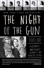 The Night of the Gun : A reporter investigates the darkest story of his life. His own. cover image cdn