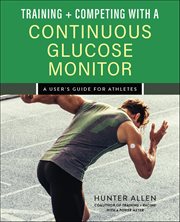 Training and Competing With a Continuous Glucose Monitor : A User's Guide For Athletes cover image cdn