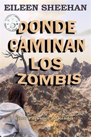 Donde Caminan Los Zombis [Libro 1 Del Viaje De Kendra] cover image cdn