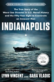 Indianapolis : The True Story of the Worst Sea Disaster in U.S. Naval History and the Fifty-Year Fight to Exonerate cover image cdn