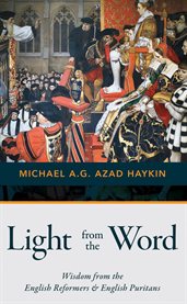 Light From the Word : Wisdom From The English Reformers & English Puritans cover image cdn