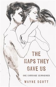 The Maps They Gave Us: One Marriage Reimagined cover image cdn