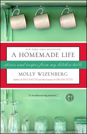 A Homemade Life : Stories and Recipes from My Kitchen Table cover image cdn