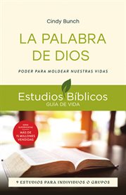 La Palabra de Dios : Poder Para Moldear Nuestras Vidas -- 9 Estudios Para Individuos O Grupos cover image cdn