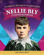 Famous Women in History: Nellie Bly : Intrepid Reporter cover image cdn