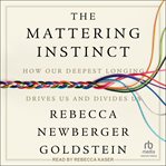 The Mattering Instinct : How Our Deepest Longing Drives Us And Divides Us cover image cdn