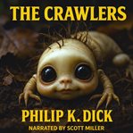 The Crawlers : When Humanity Gives Birth to the Unthinkable cover image cdn