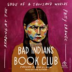 Bad Indians Book Club : Reading At The Edge Of A Thousand Worlds cover image cdn