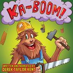 Ka-Boom! (The Bigfoot Who Loves to Build. LOL Construction Book for Ages 3+) : Music and Sound Effects Edition cover image cdn