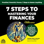 7 Steps to Mastering Your Finances : A No-Nonsense Playbook for Getting Out of Debt, Saving More, and Building Long-Term Wealth cover image cdn