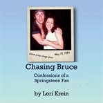 Chasing Bruce : Confessions of a Springsteen Fan cover image cdn